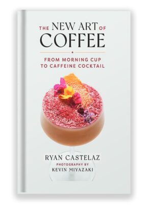 The New Art of Coffee by Ryan Castelaz