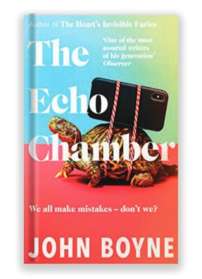 The Echo Chamber by John Boyne