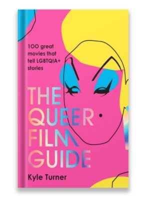 The Queer Film Guide by Kyle Turner