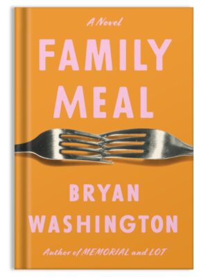 Family Meal by Bryan Washington